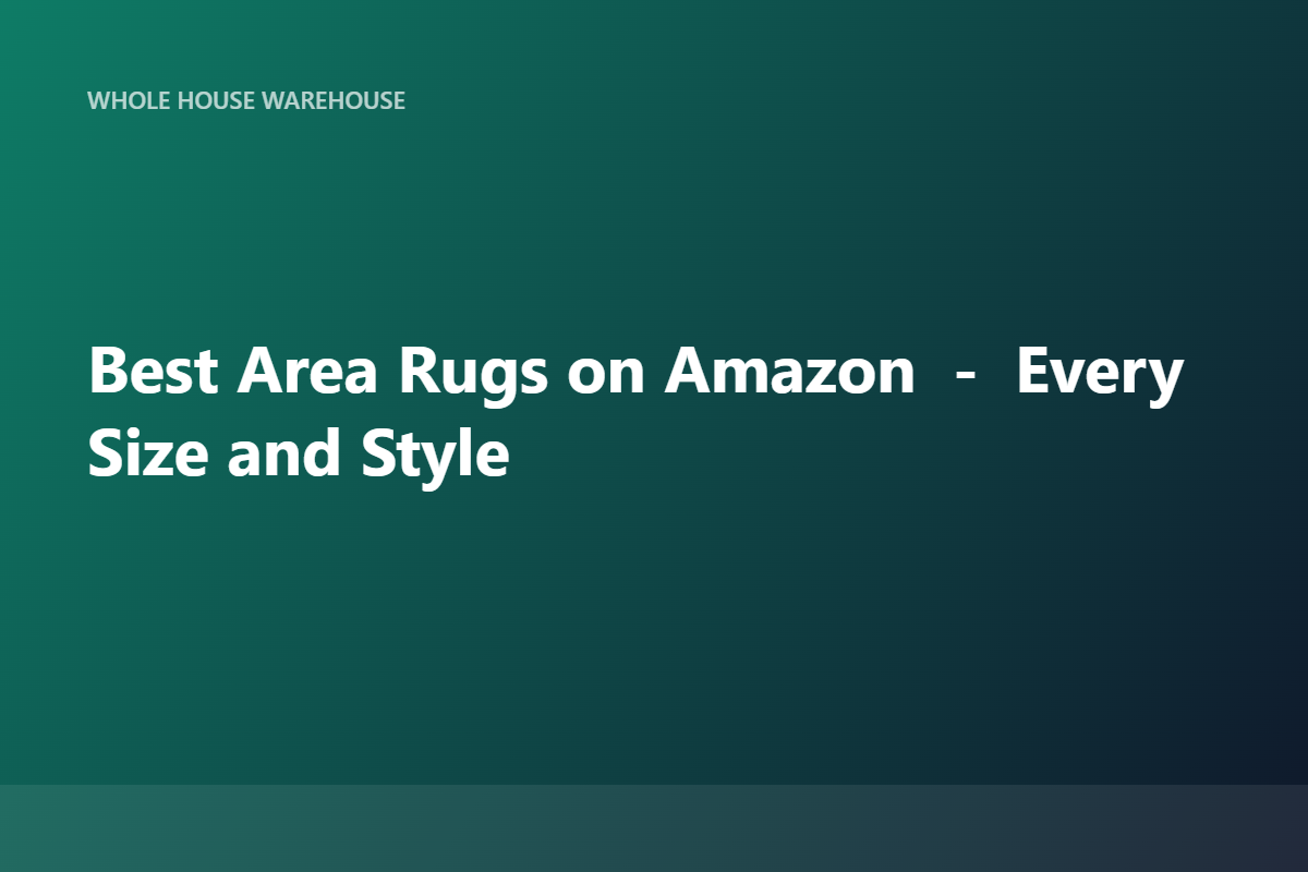 Best Area Rugs on Amazon — Every Size and Style