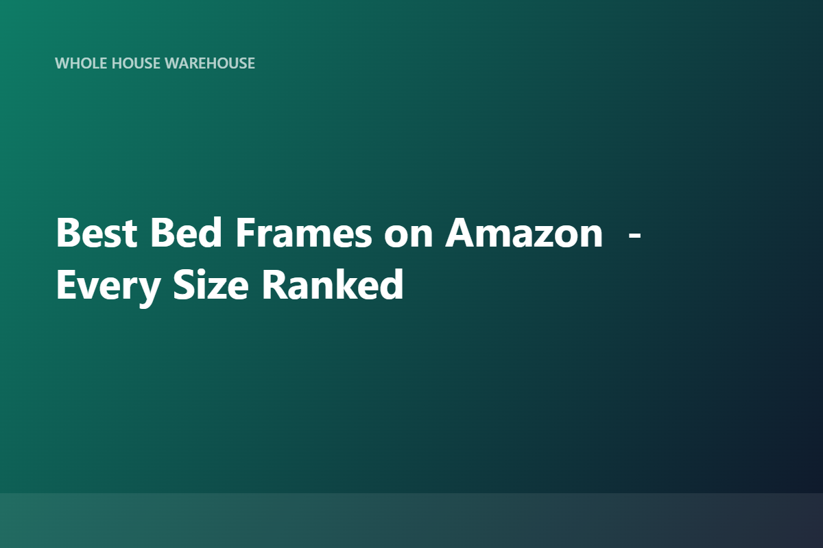 Best Bed Frames on Amazon β Every Size Ranked