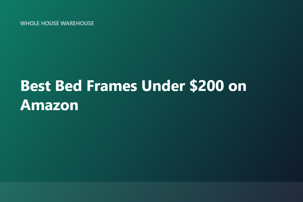 Best Bed Frames Under $200 on Amazon