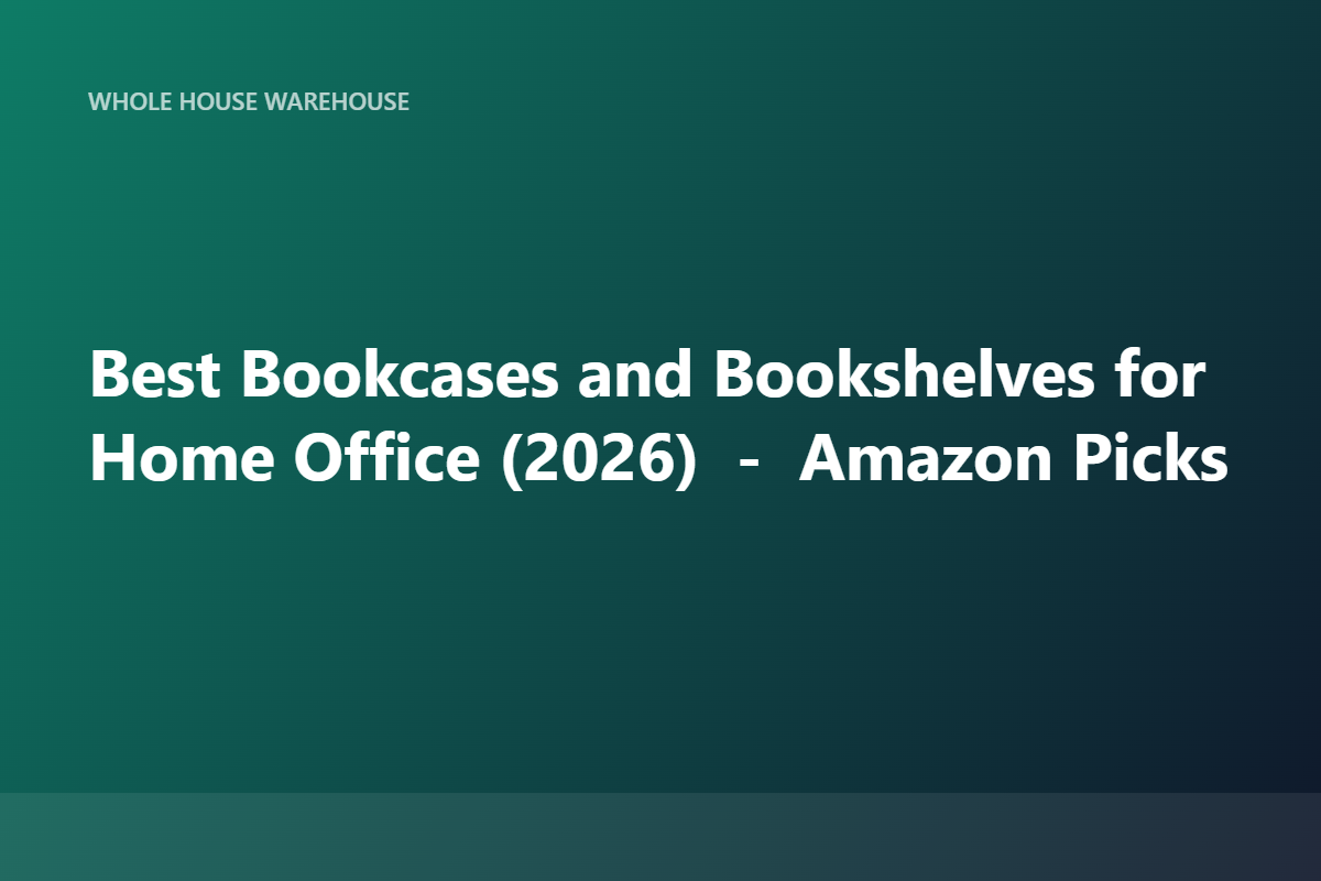 Best Bookcases and Bookshelves for Home Office (2026) — Amazon Picks