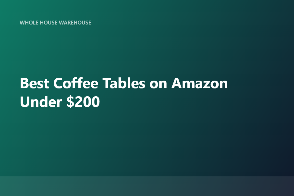 Best Coffee Tables on Amazon Under $200