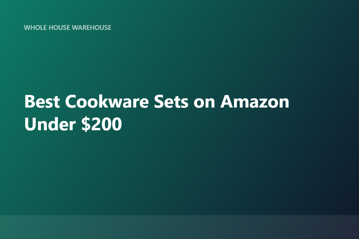 Best Cookware Sets on Amazon Under $200
