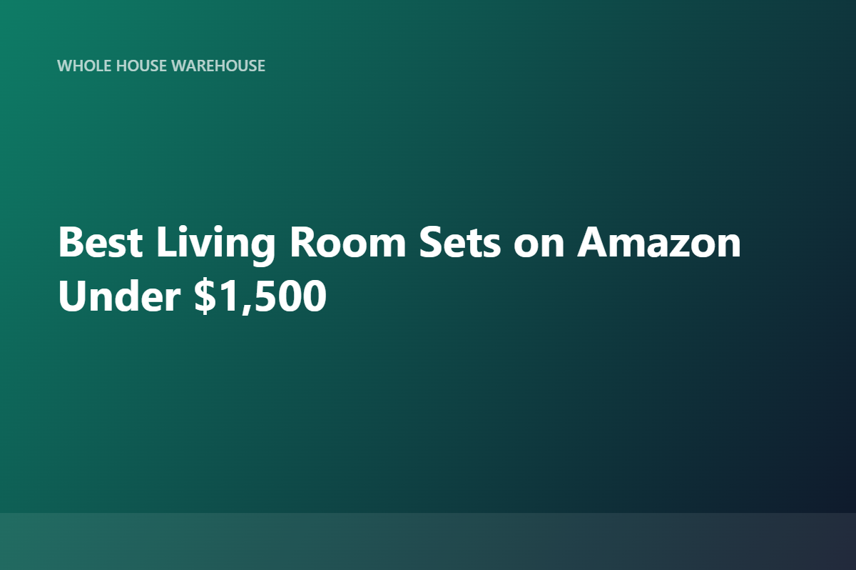 Best Living Room Sets on Amazon Under $1,500