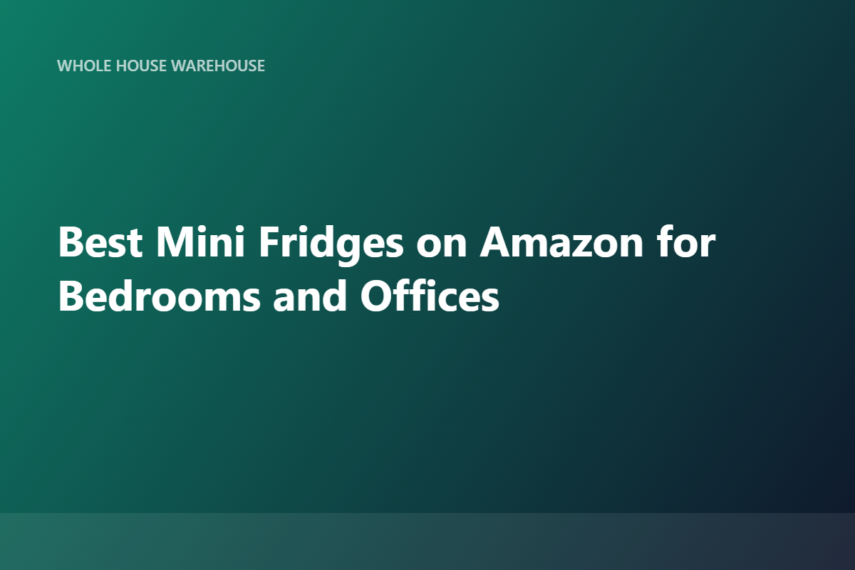Best Mini Fridges on Amazon for Bedrooms and Offices