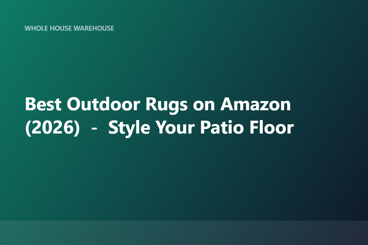 Best Outdoor Rugs on Amazon (2026) — Style Your Patio Floor
