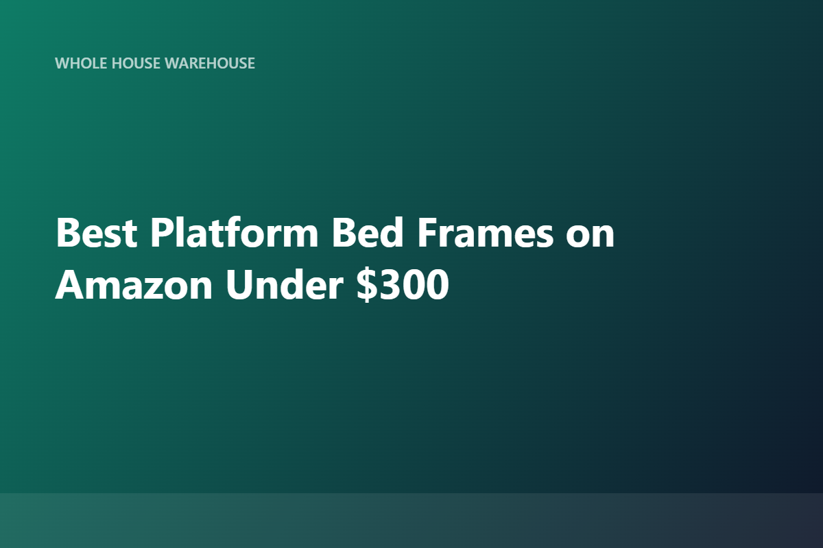 Best Platform Bed Frames on Amazon Under $300