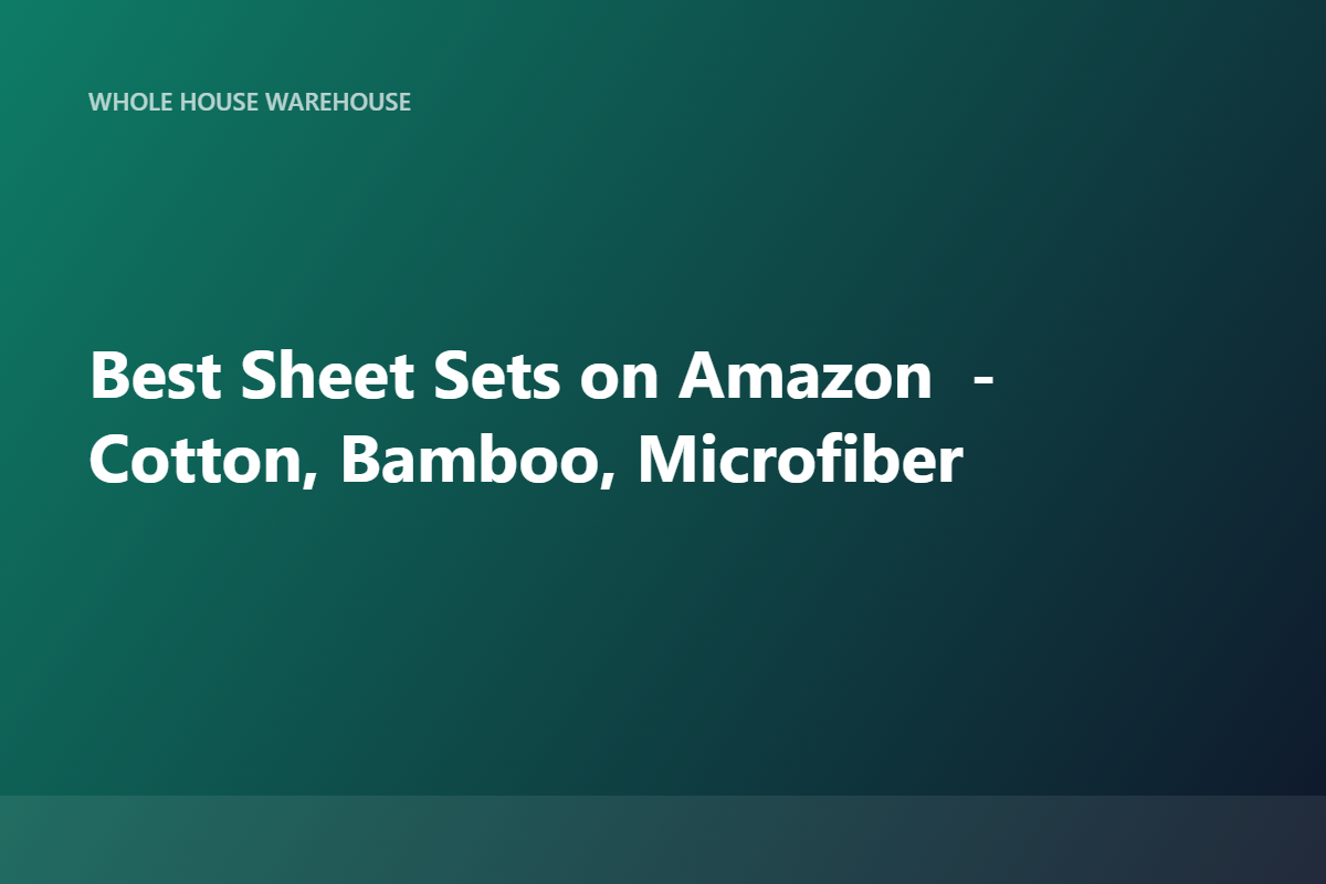 Best Sheet Sets on Amazon — Cotton, Bamboo, Microfiber