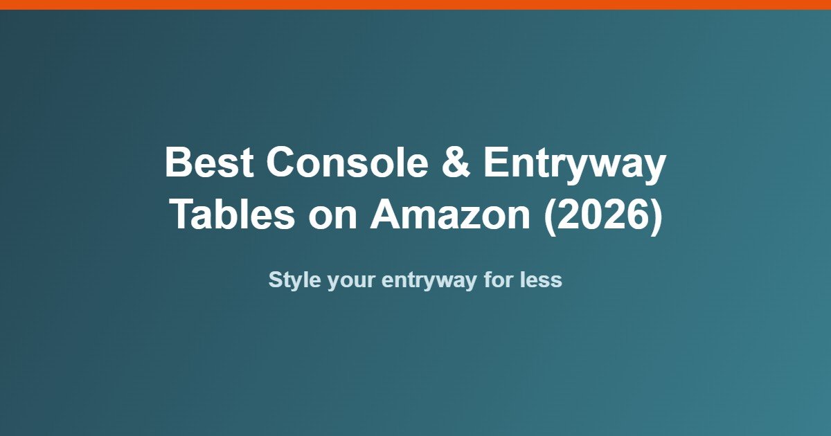 Best console and entryway tables on Amazon 2026